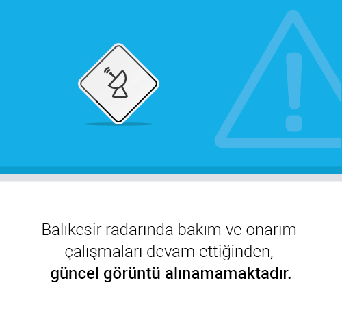 Radar Görüntüsü: Balıkesir, ARIZA ya da BAKIM - ONARIM